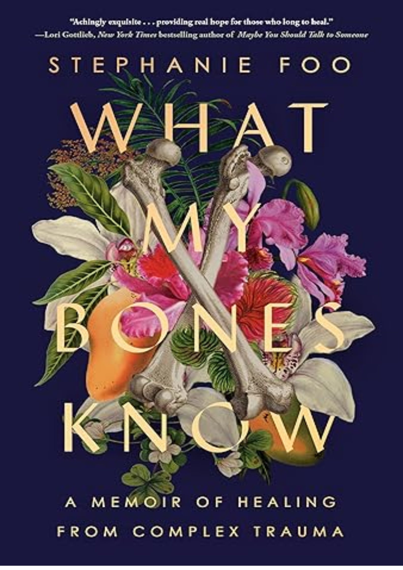 What My Bones Know: A Memoir of Healing from Complex Trauma