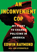 An Inconvenient Cop: My Fight to Change Policing in America