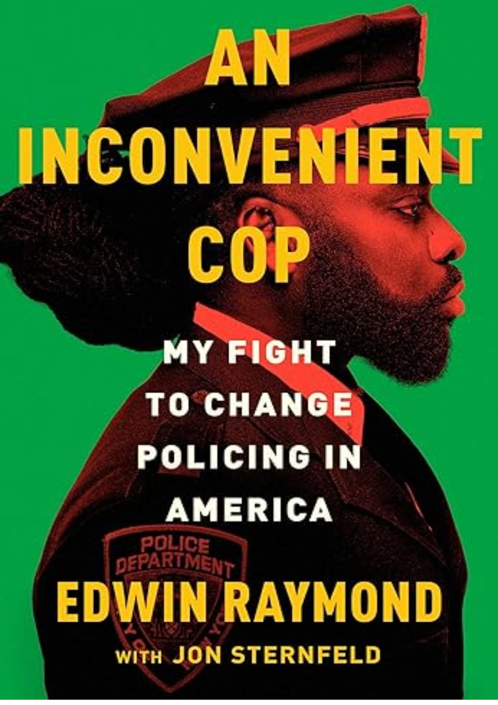 An Inconvenient Cop: My Fight to Change Policing in America