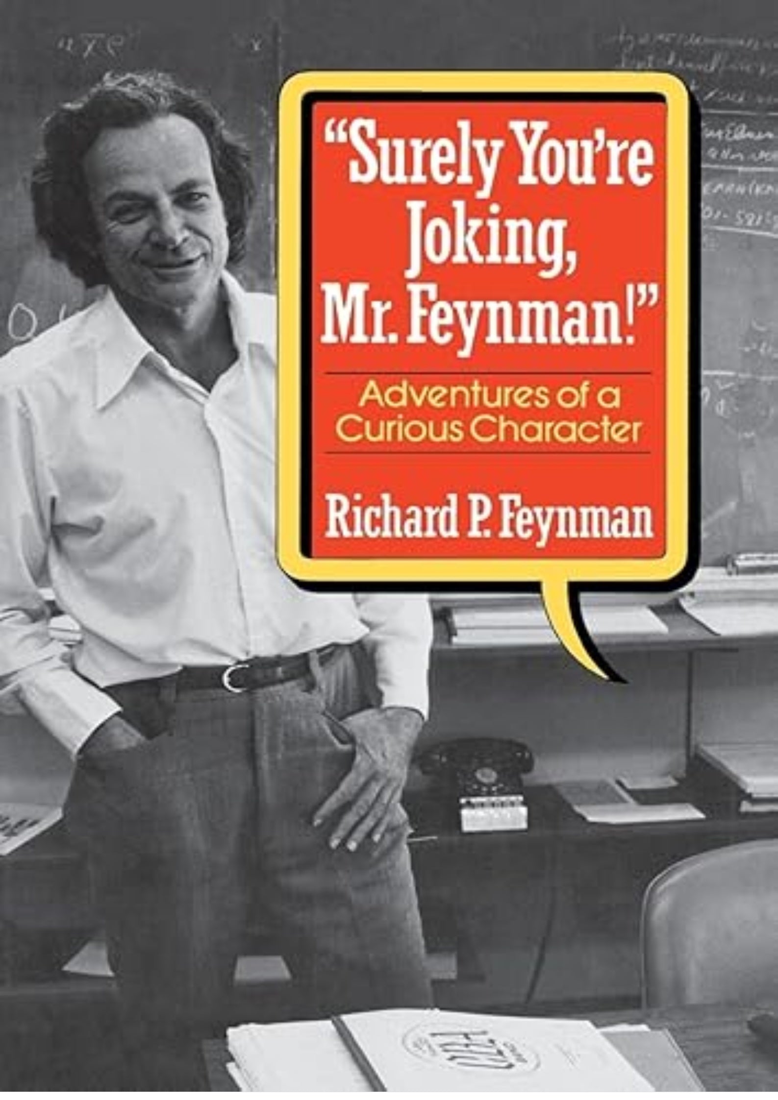 Surely You're Joking, Mr. Feynman: Adventures of a Curious Character