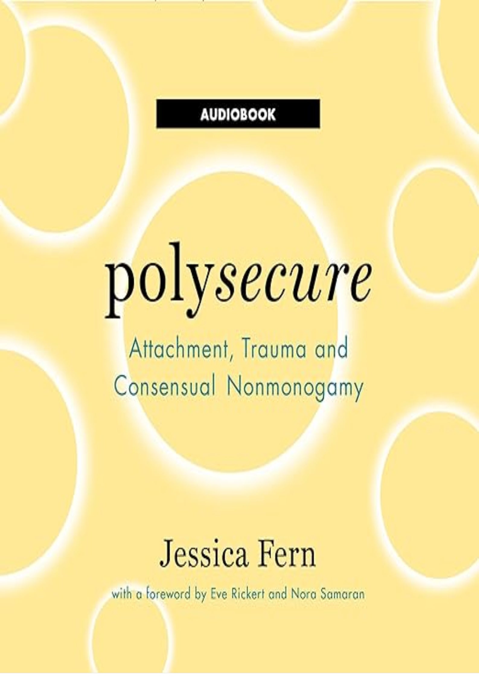 Polysecure: Attachment, Trauma and Consensual Nonmonogamy