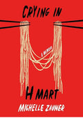 Crying in H Mart: A Memoir