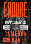 Endure: How to Work Hard, Outlast, and Keep Hammering