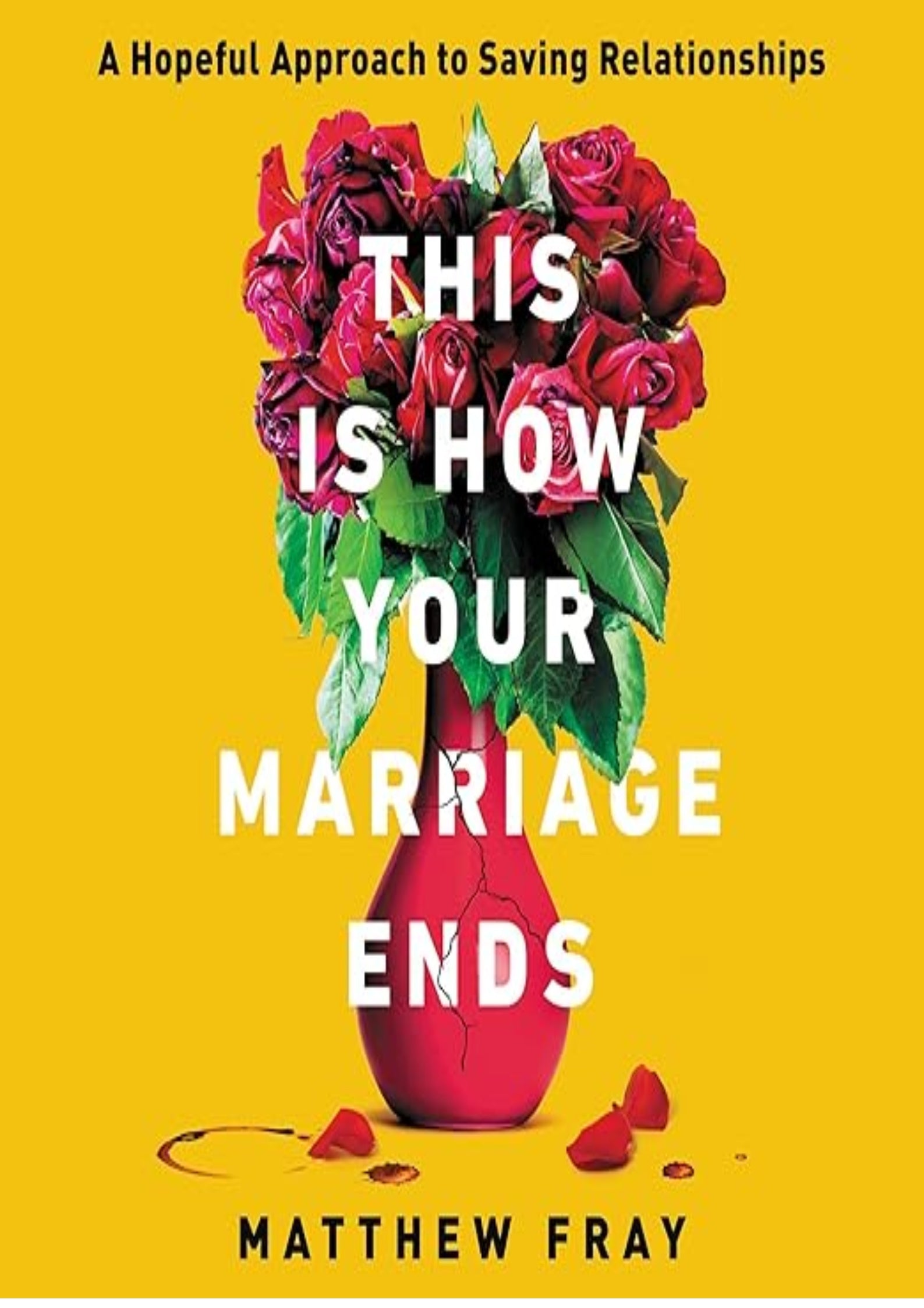 This Is How Your Marriage Ends: A Hopeful Approach to Saving Relationships