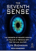 The Seventh Sense: The Secrets of Remote Viewing as Told by a "Psychic Spy" for the U.S. Military