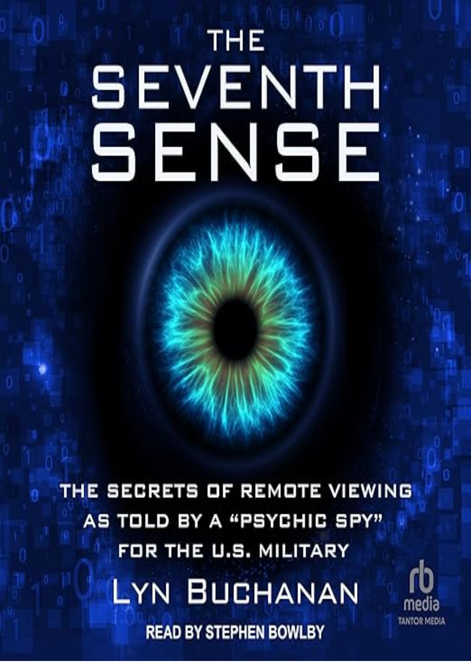 The Seventh Sense: The Secrets of Remote Viewing as Told by a "Psychic Spy" for the U.S. Military