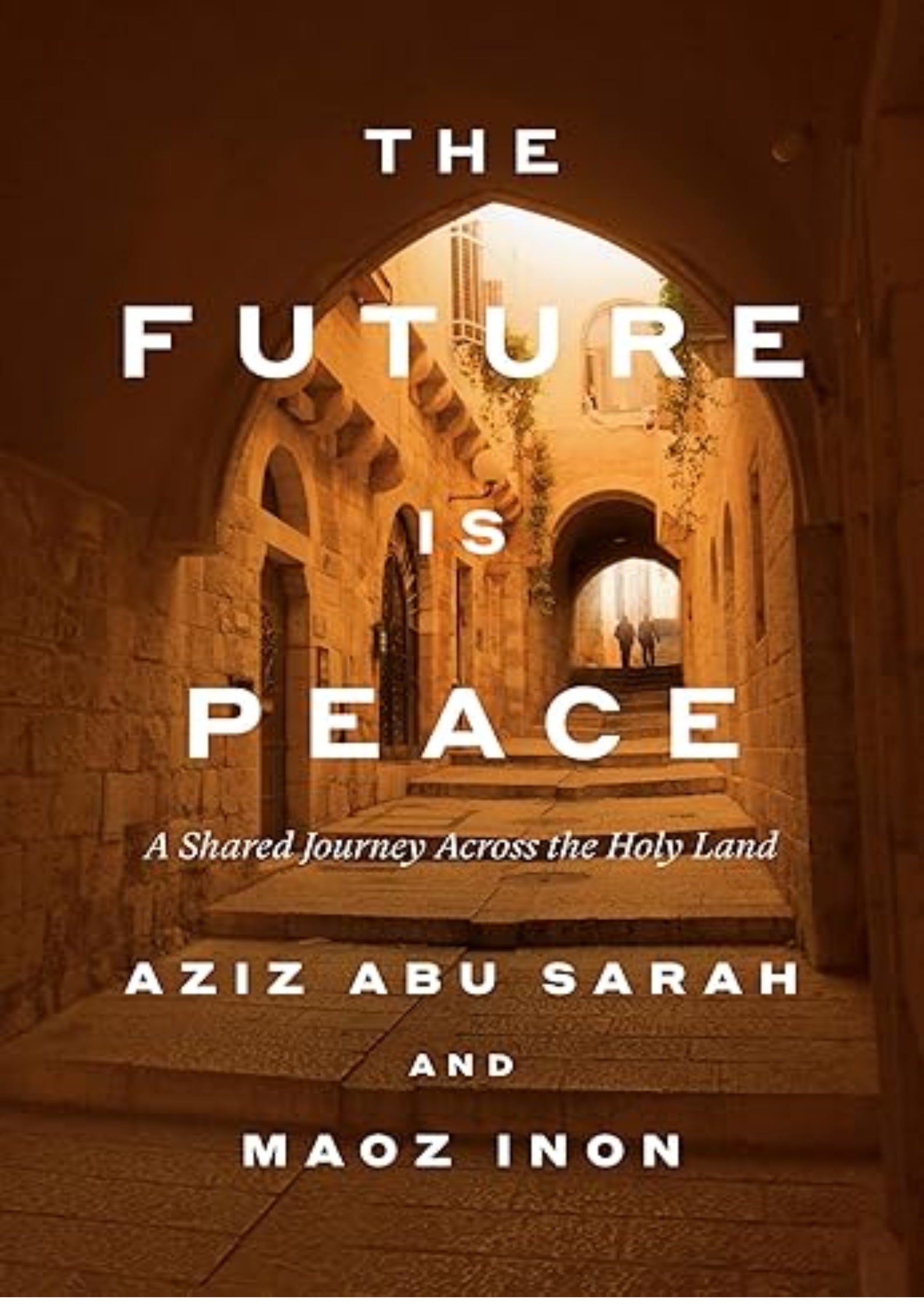 The Future Is Peace: A Shared Journey Across the Holy Land