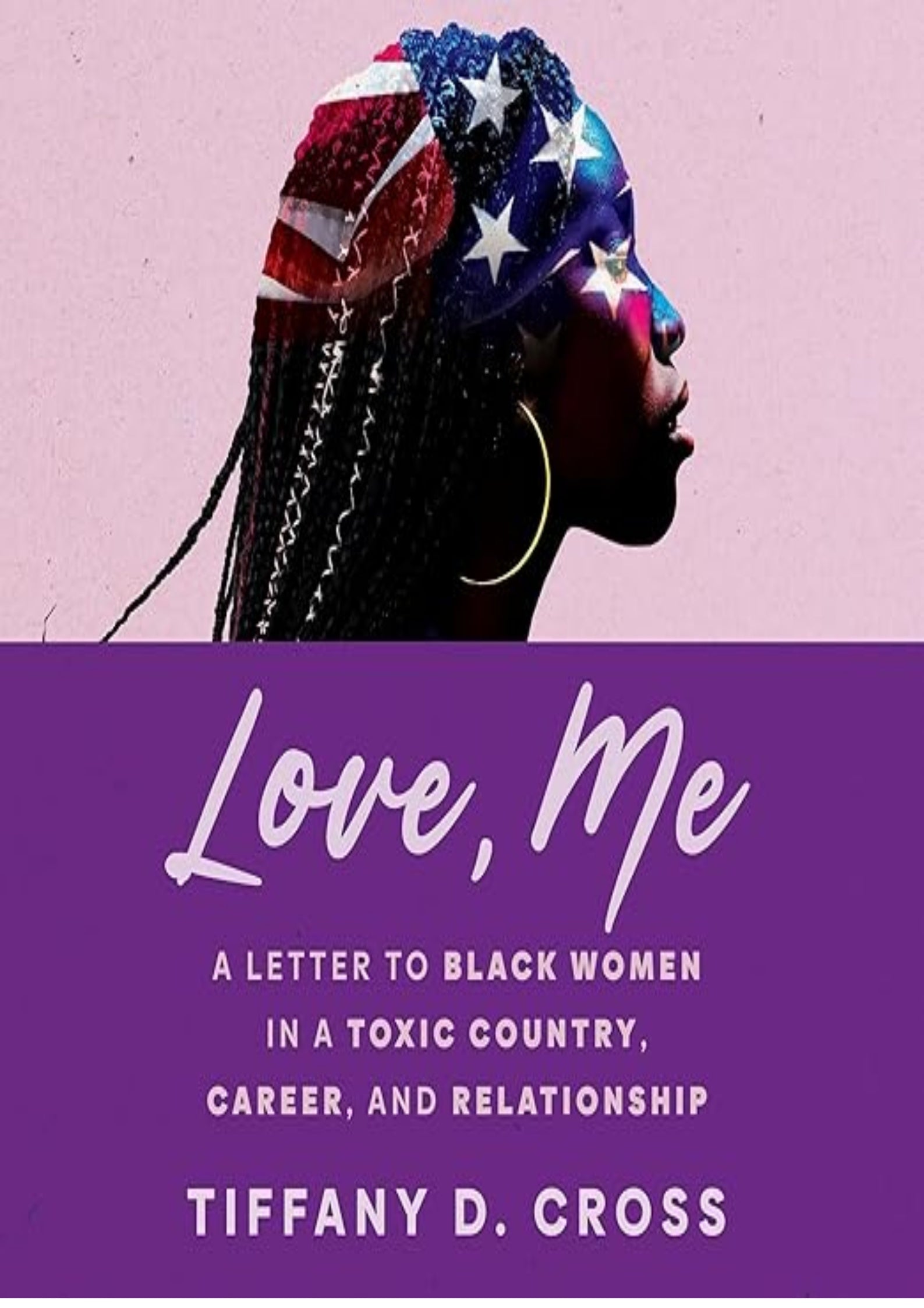 Love, Me: A Letter to Black Women in a Toxic Country, Career, and Relationship