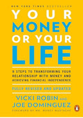 Your Money or Your Life: 9 Steps to Transforming Your Relationship with Money and Achieving Financial Independence: Fully Revised and Updated for 2018