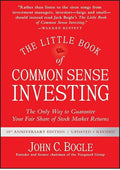 The Little Book of Common Sense Investing: The Only Way to Guarantee Your Fair Share of Stock Market Returns