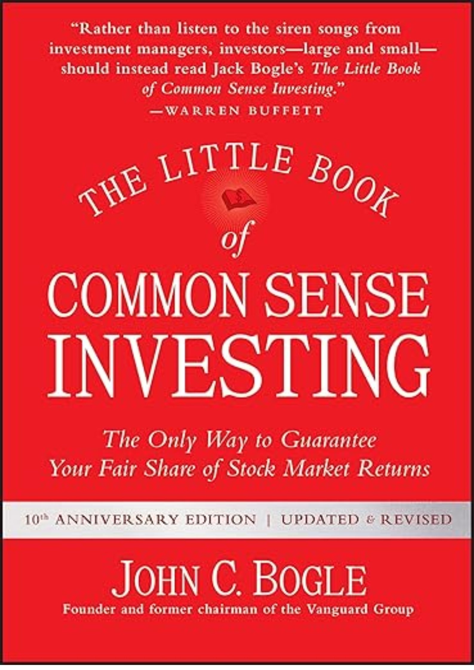 The Little Book of Common Sense Investing: The Only Way to Guarantee Your Fair Share of Stock Market Returns