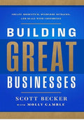 Building Great Businesses: Create Momentum, Overcome Setbacks, and Scale with Confidence