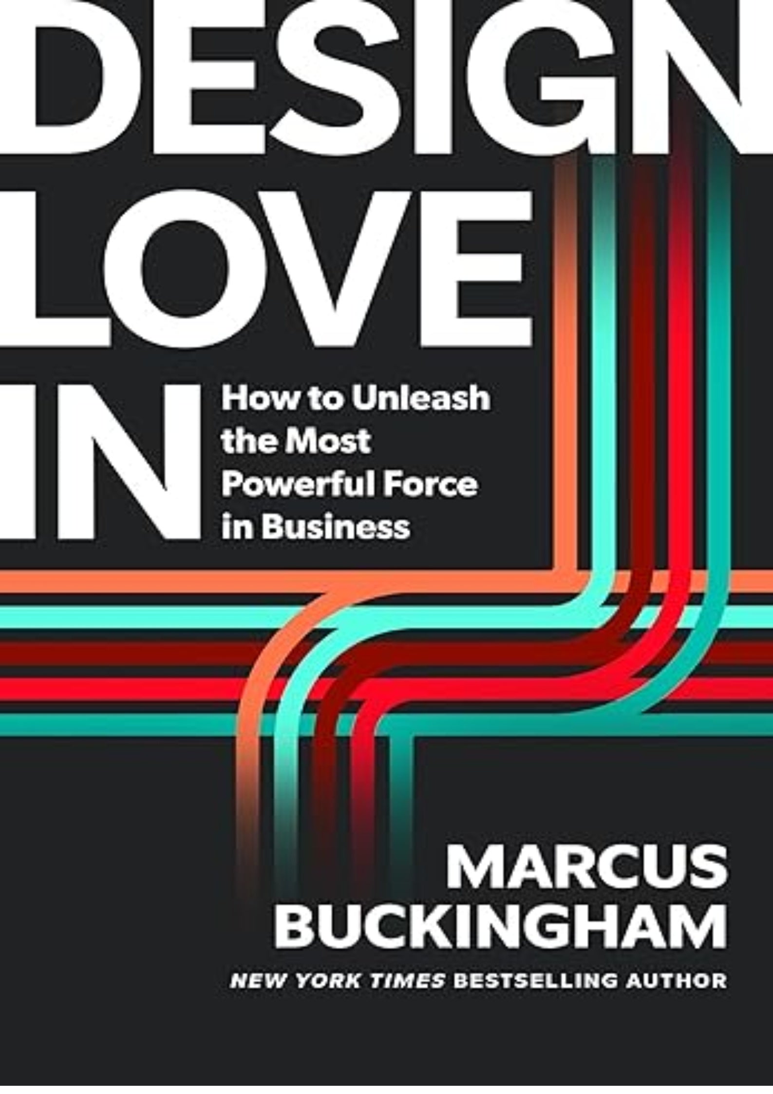 Design Love In: How to Unleash the Most Powerful Force in Business
