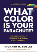 What Color Is Your Parachute?: Your Guide to a Lifetime of Meaningful Work and Career Success