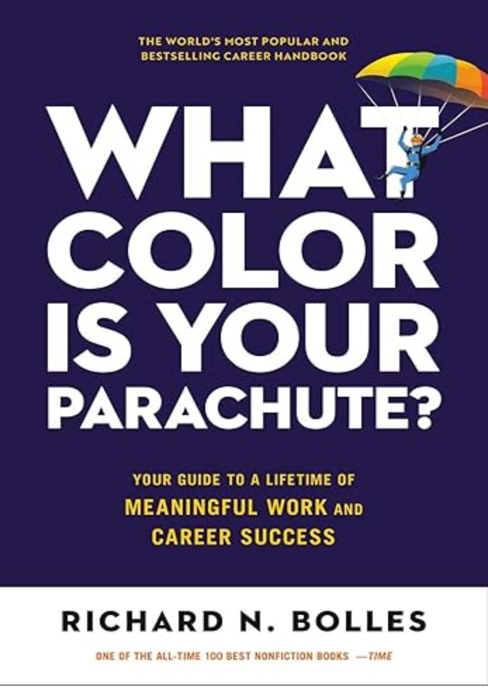 What Color Is Your Parachute?: Your Guide to a Lifetime of Meaningful Work and Career Success