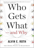 Who Gets What—and Why: The New Economics of Matchmaking and Market Design