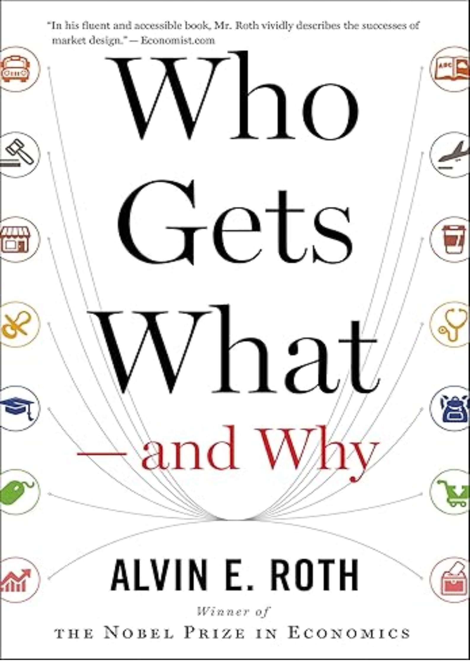 Who Gets What—and Why: The New Economics of Matchmaking and Market Design