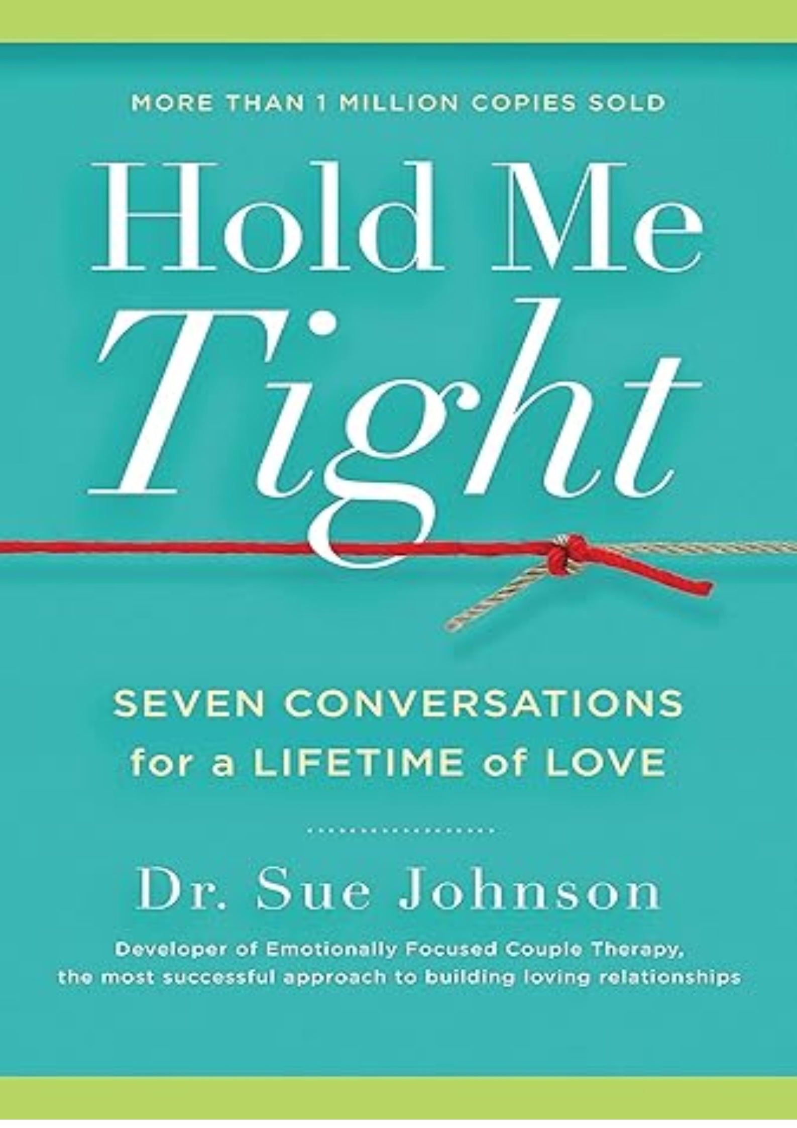 Hold Me Tight: Seven Conversations for a Lifetime of Love (The Dr. Sue Johnson Collection, 1)