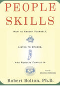 People Skills: How to Assert Yourself, Listen to Others, and Resolve Conflicts