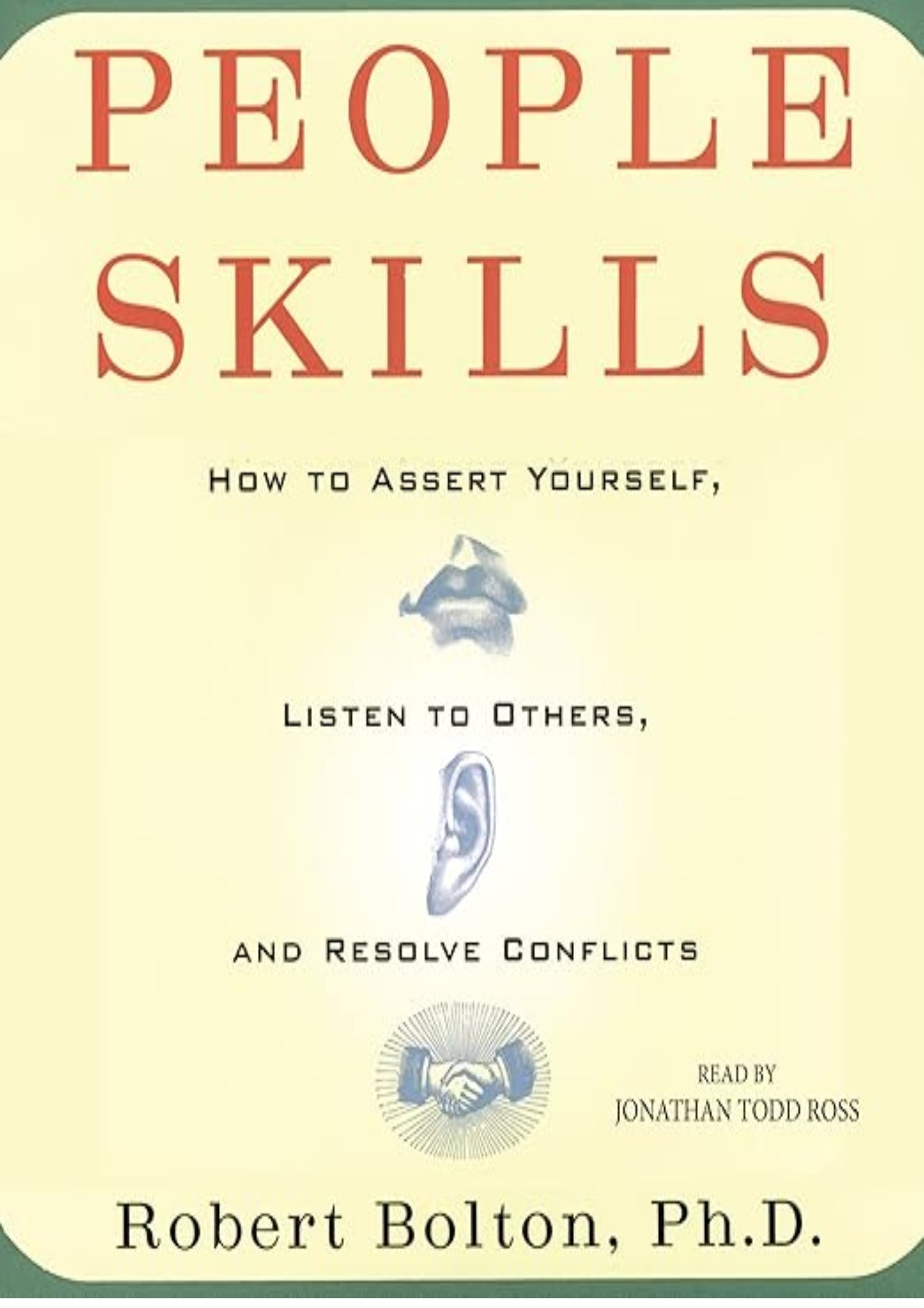 People Skills: How to Assert Yourself, Listen to Others, and Resolve Conflicts