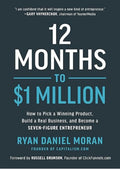 12 Months to $1 Million: How to Pick a Winning Product, Build a Real Business, and Become a Seven-Figure Entrepreneur