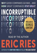Incorruptible: Why Good Companies Go Bad... and How Great Companies Stay Great