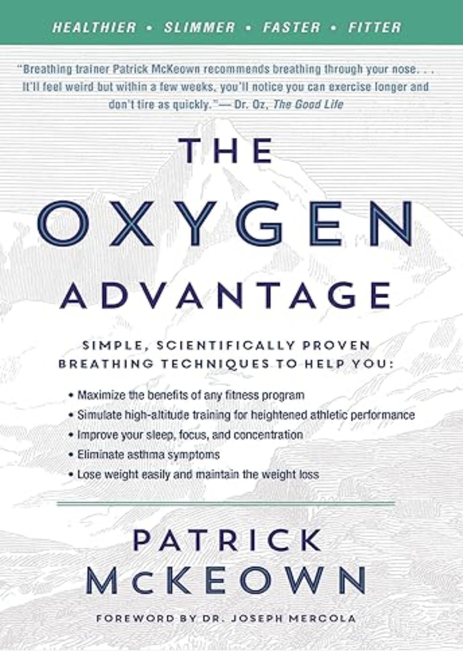 The Oxygen Advantage: Simple, Scientifically Proven Breathing Techniques to Help You Become Healthier, Slimmer, Faster and Fitter?Improve Your Health and Fitness with Efficient Breathing Techniques