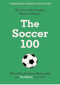 The Soccer 100: Vivid Portraits and Stories of the Beautiful Game's Greatest from The Athletic (Sports series, 3)