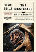 The MeatEater Fish and Game Cookbook: Recipes and Techniques for Every Hunter and Angler