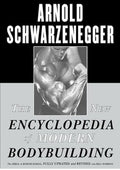 The New Encyclopedia of Modern Bodybuilding : The Bible of Bodybuilding, Fully Updated and Revised