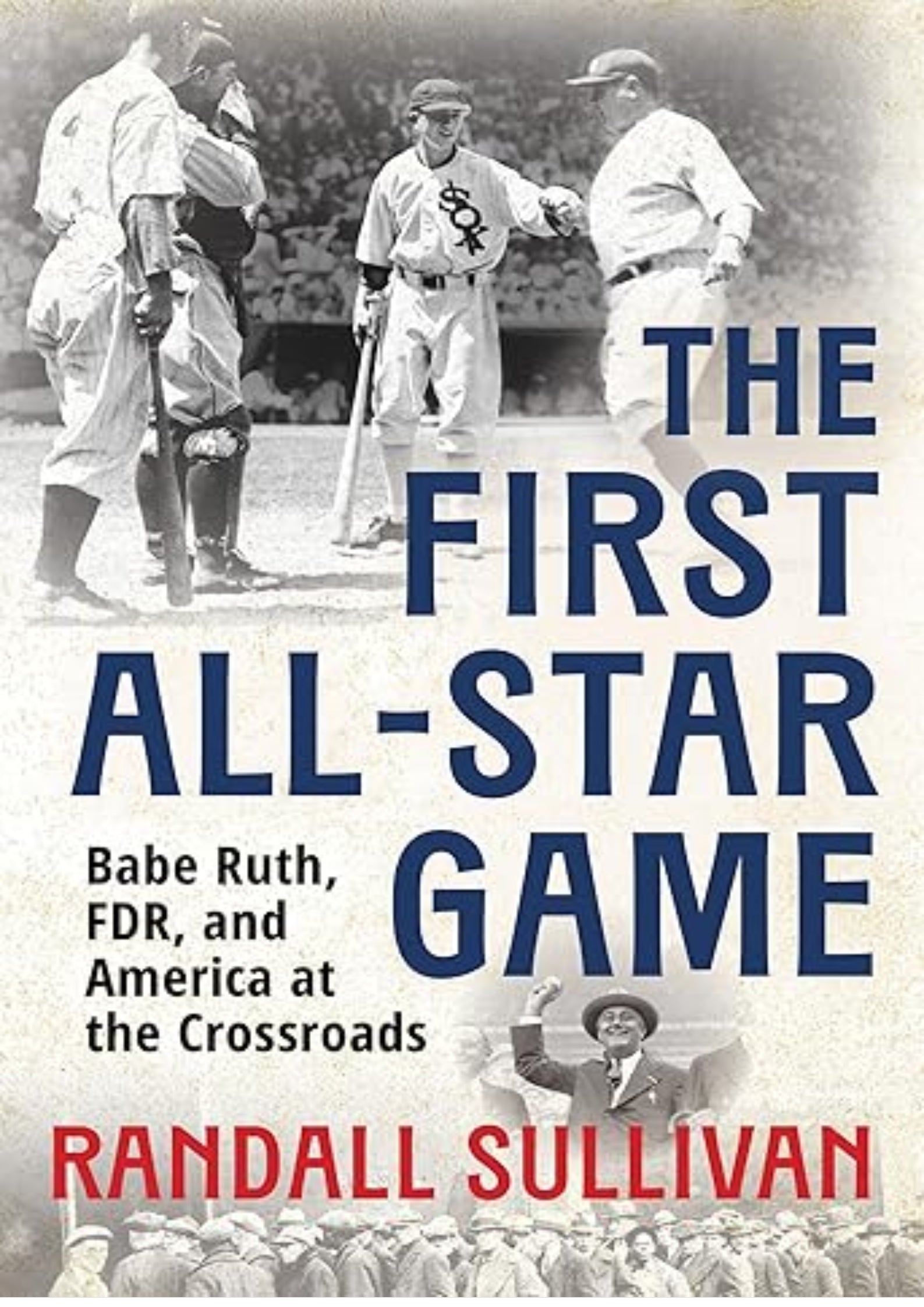 The First All-Star Game: Babe Ruth, FDR and America at the Crossroads