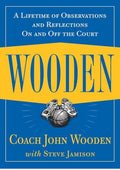 Wooden: A Lifetime of Observations and Reflections On and Off the Court