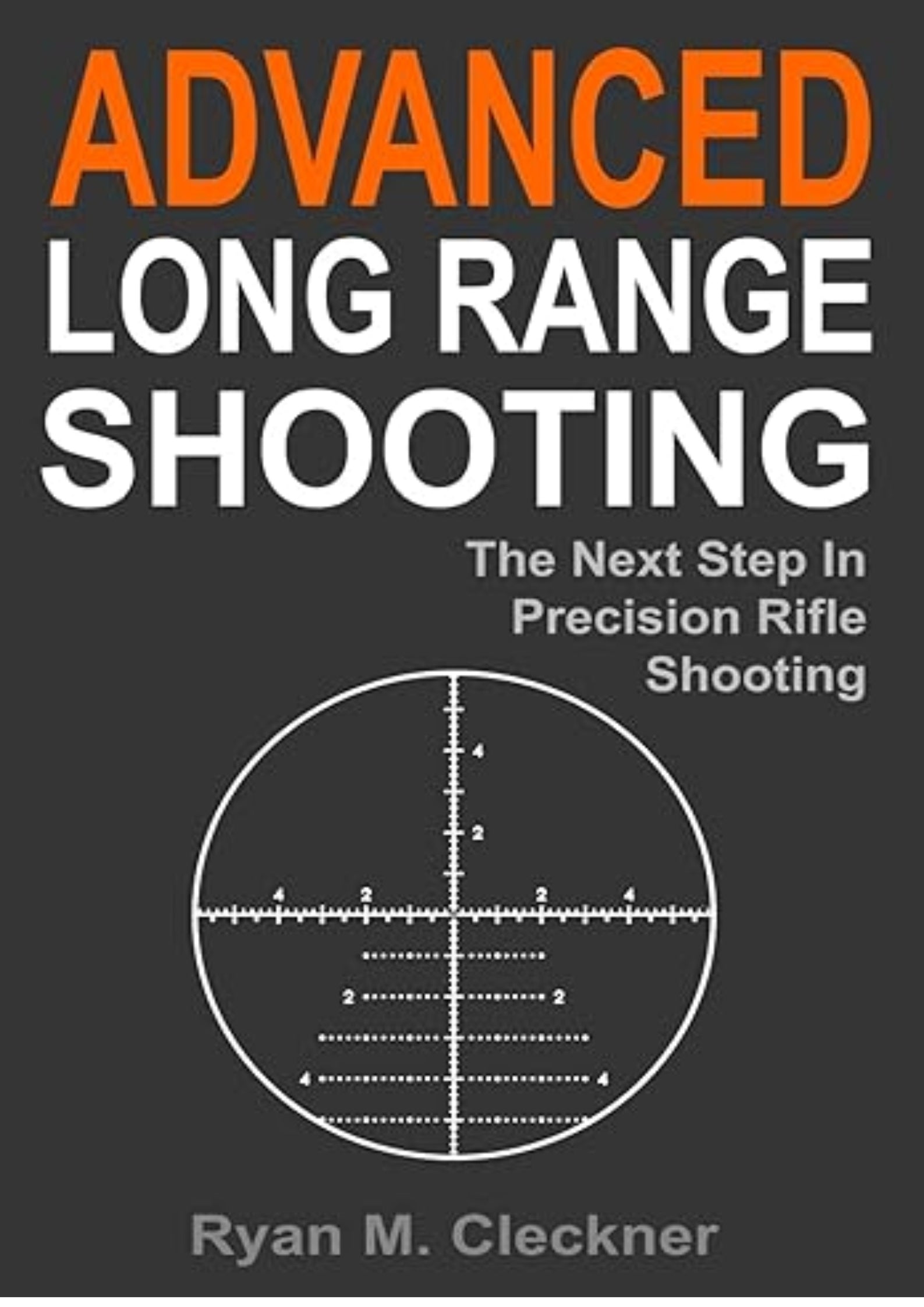 Advanced Long Range Shooting: The Next Step in Precision Rifle Shooting
