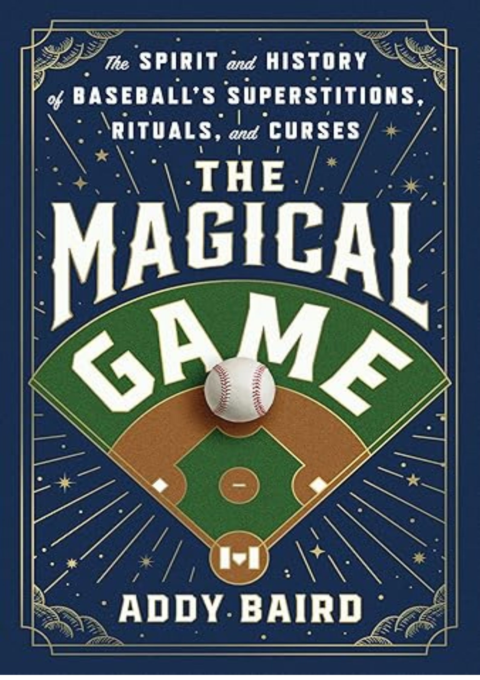 The Magical Game: The Spirit and History of Baseball's Superstitions, Rituals, and Curses