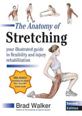 The Anatomy of Stretching, Second Edition: Your Illustrated Guide to Flexibility and Injury Rehabilitation