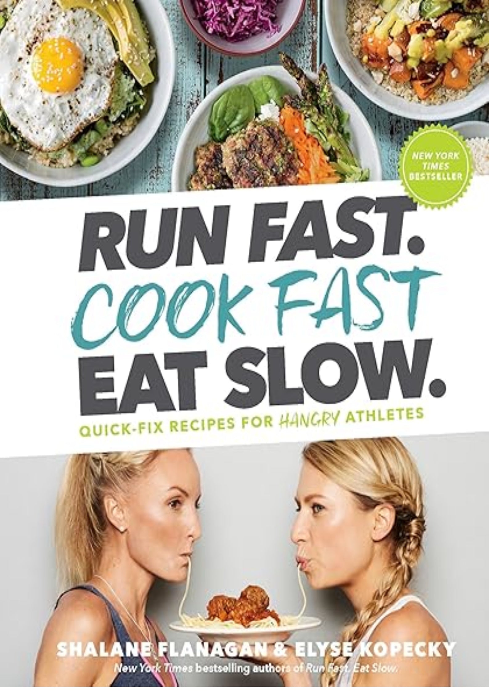 Run Fast. Cook Fast. Eat Slow.: Quick-Fix Recipes for Hangry Athletes: A Cookbook