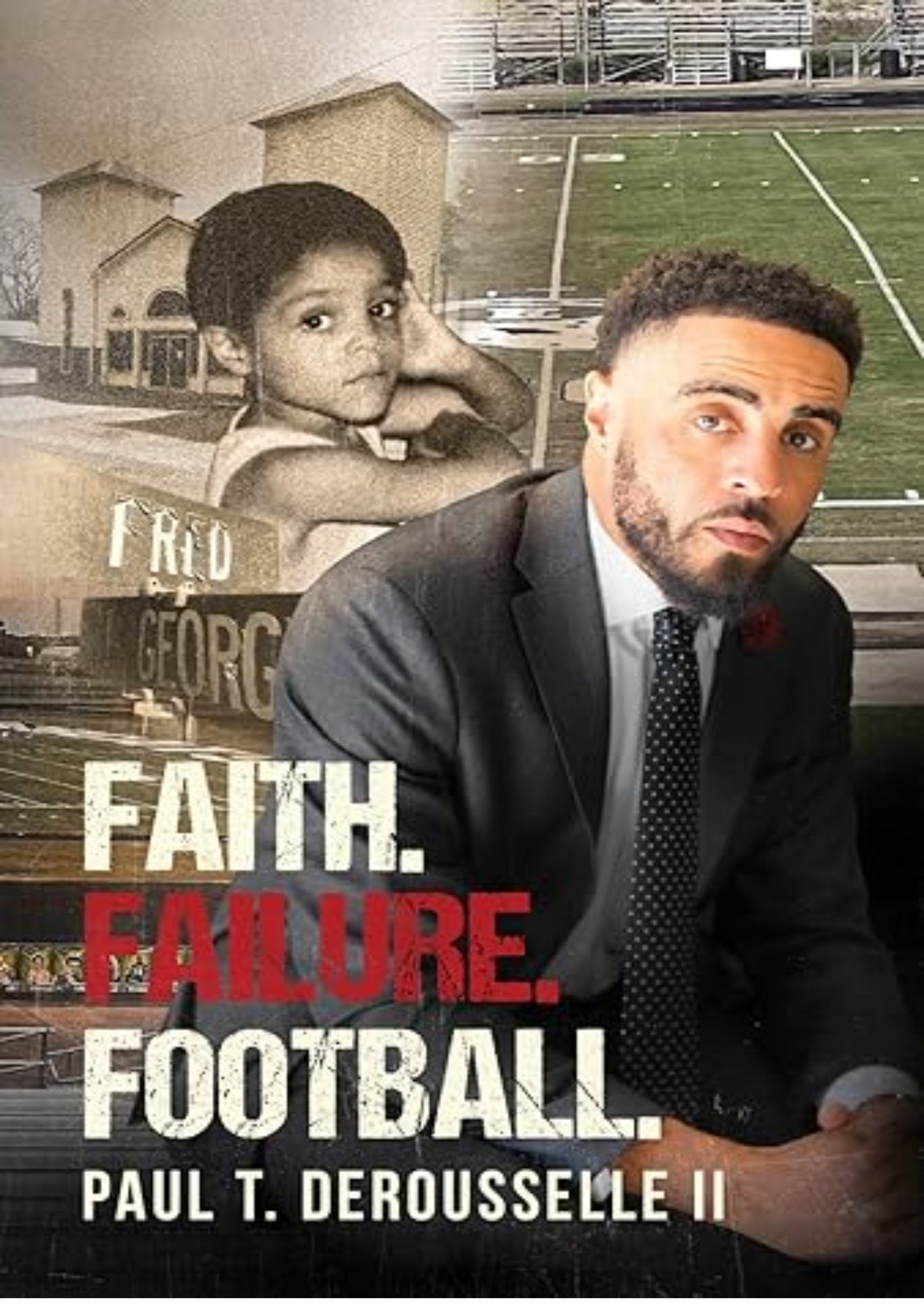 Faith. Failure. Football.: This Isn’t a How-To Book; It’s a How-Through Book.