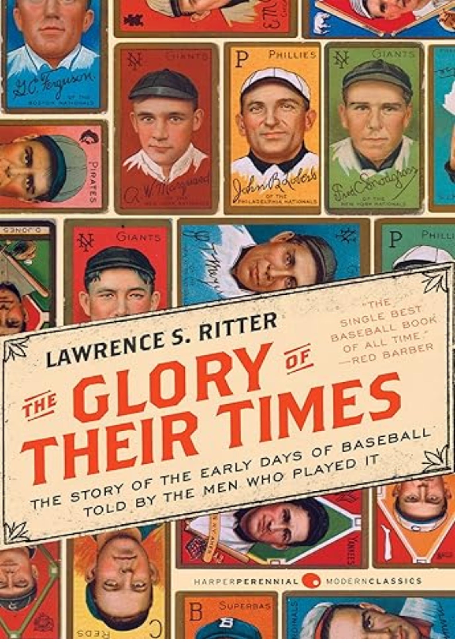 The Glory of Their Times: The Story of the Early Days of Baseball Told by the Men Who Played It (Harper Perennial Modern Classics)