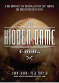 The Hidden Game of Baseball: A Revolutionary Approach to Baseball and Its Statistics