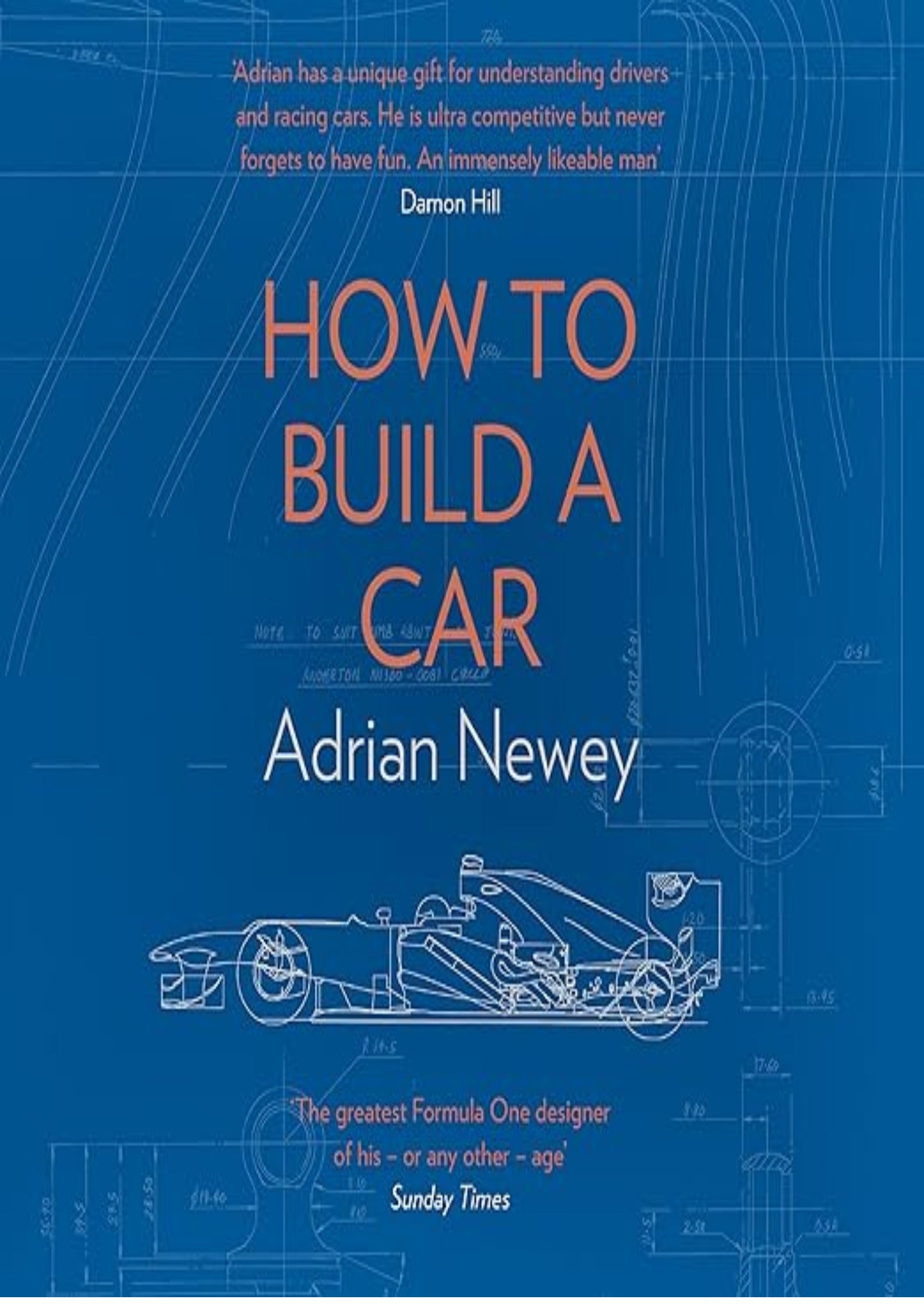 How to Build a Car: The Autobiography of the World’s Greatest Formula 1 Designer