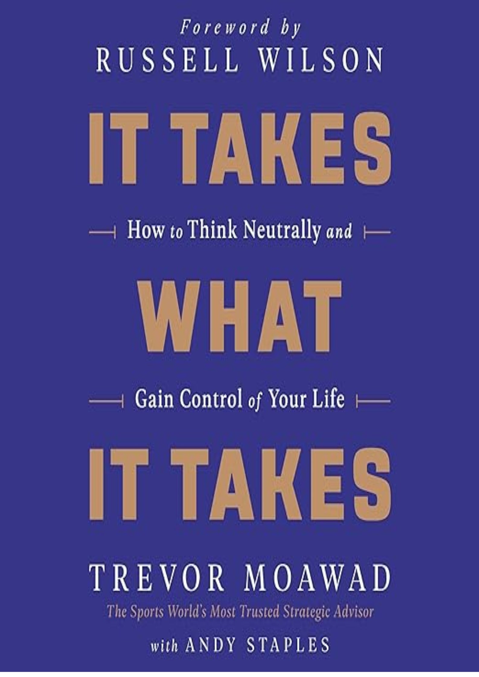 It Takes What It Takes: How to Think Neutrally and Gain Control of Your Life