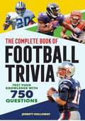 The Complete Book of Football Trivia: Test Your Knowledge with 750 Questions (The Greatest Trivia Challenge)