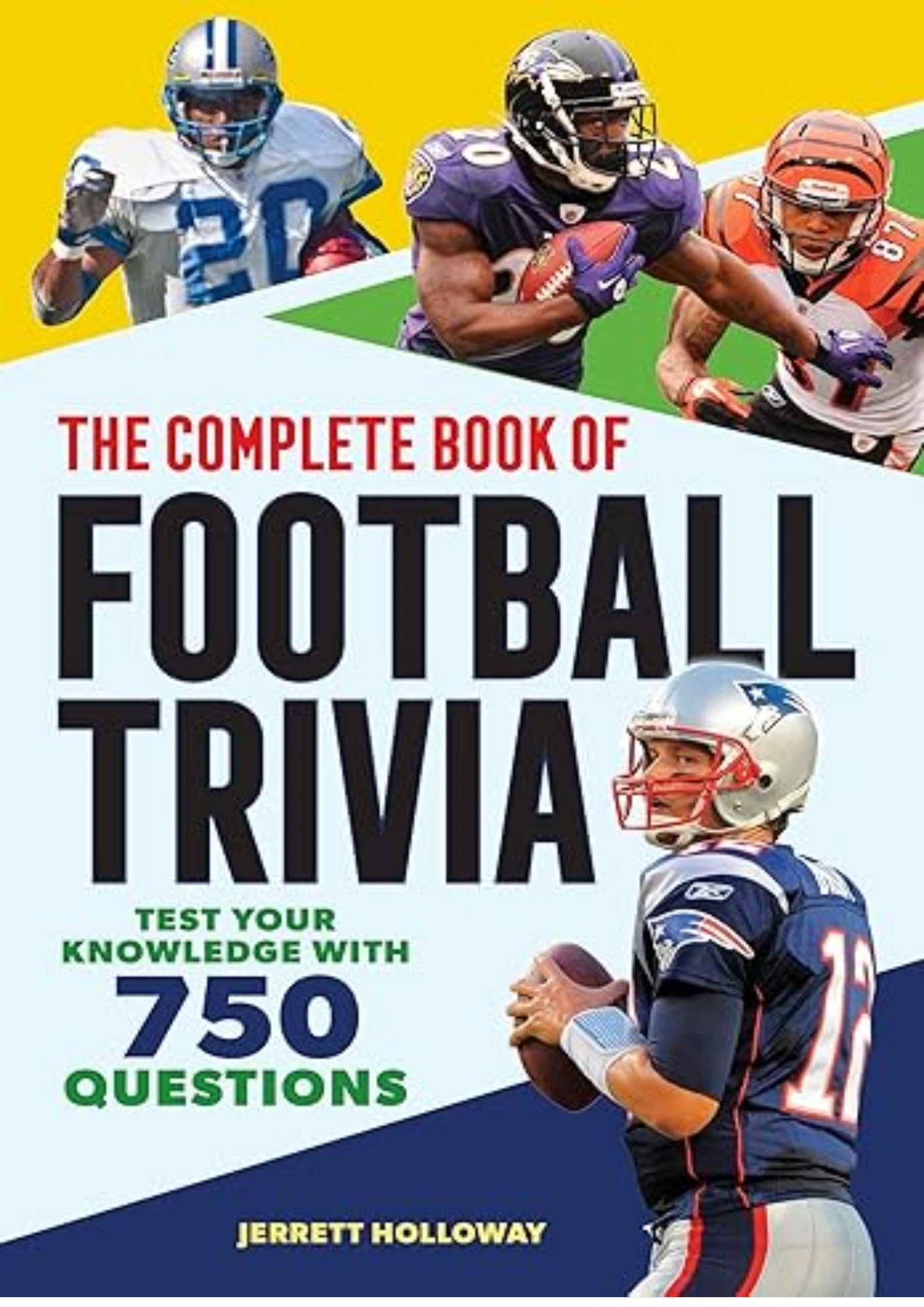 The Complete Book of Football Trivia: Test Your Knowledge with 750 Questions (The Greatest Trivia Challenge)