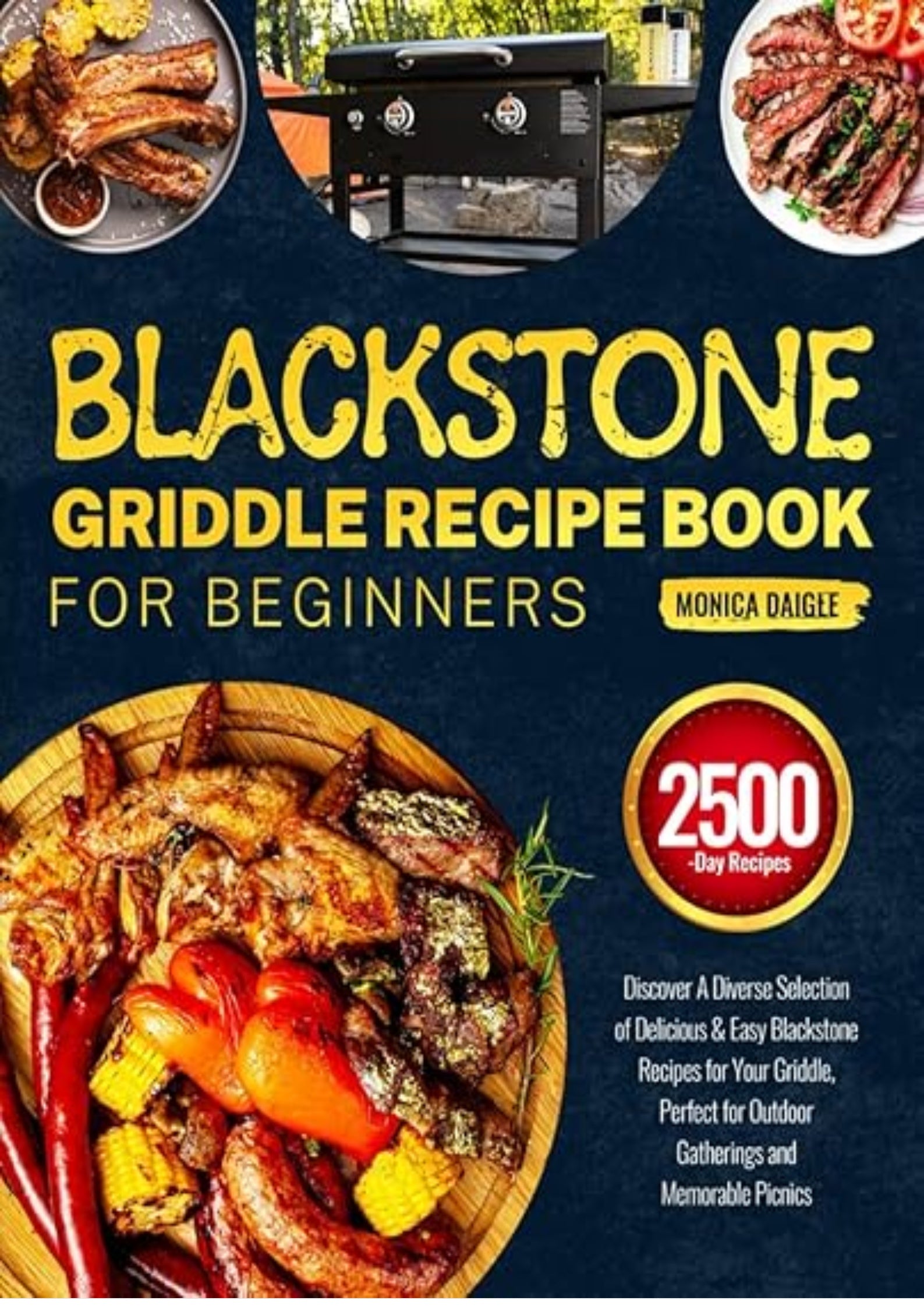 Blackstone Griddle Recipe Book for Beginners: Discover A Diverse Selection of Delicious & Easy Blackstone Recipes for Your Griddle, Perfect for Outdoor Gatherings and Memorable Picnics