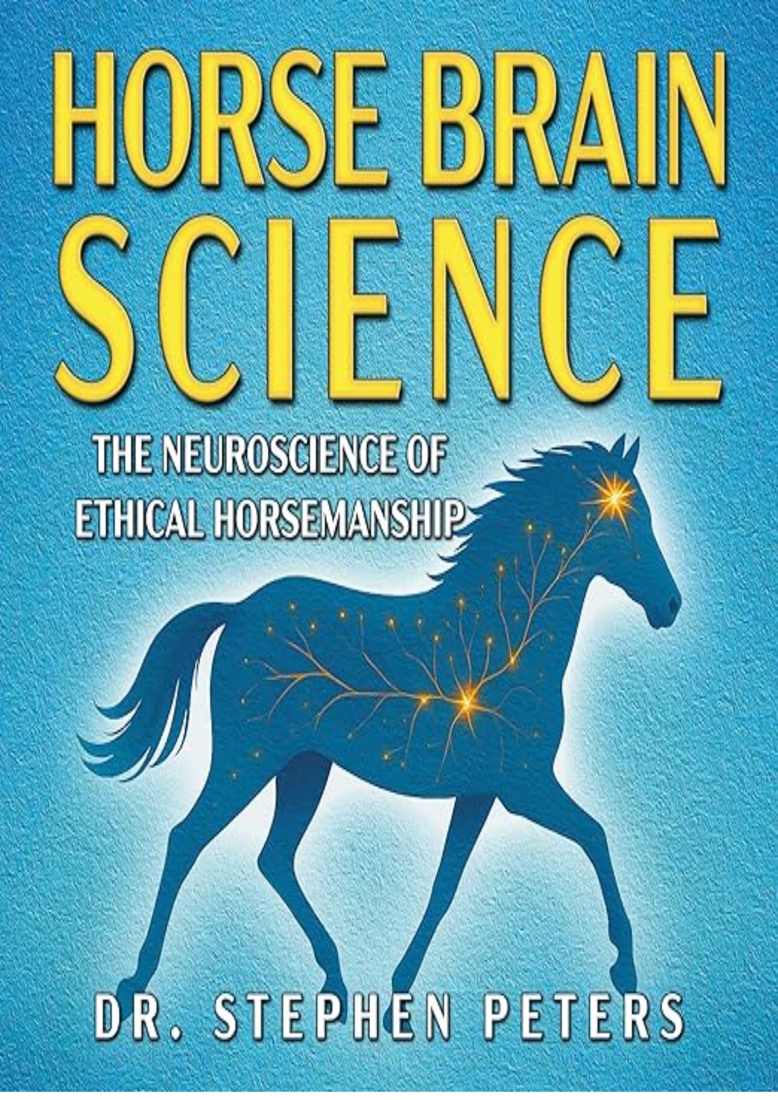 Horse Brain Science: The Neuroscience of Ethical Horsemanship