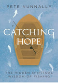 Catching Hope: The Hidden Spiritual Wisdom of Fishing