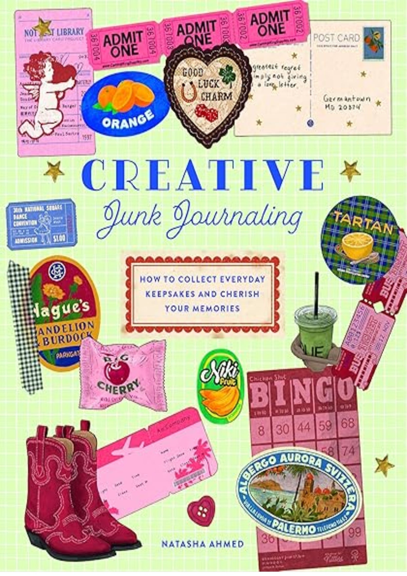 Creative Junk Journaling: How to Collect Everyday Keepsakes and Cherish Your Memories