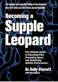 Becoming a Supple Leopard, 2nd Edition: The Ultimate Guide to Resolving Pain, Preventing Injury, and Optimizing Athletic Performance
