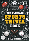 The Ultimate Sports Trivia Book: A Collection of Fascinating Stories, Amazing Trivia Quizzes and Fun Facts for Sports Lovers!