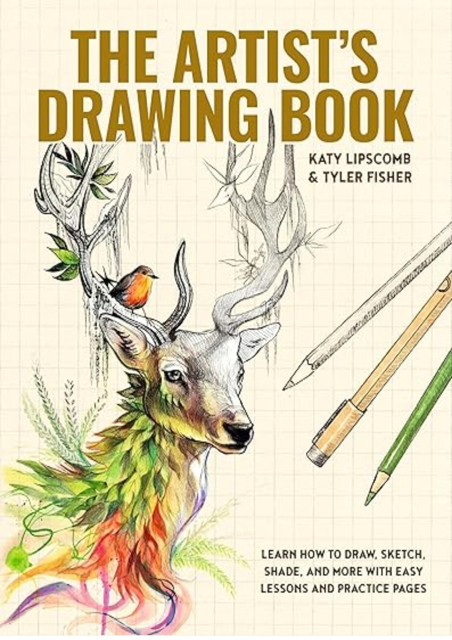 The Artist's Drawing Book: Learn How to Draw, Sketch, Shade, and More with Easy Lessons and Practice Pages